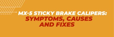 MX-5 Sticky Brake Callipers: Symptoms, Causes and Fixes MX-5 Sticky Brake Callipers: Symptoms, Causes and Fixes